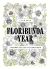 Floribunda Year : A Flower Colouring Companion - Book