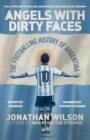 Angels With Dirty Faces : The Footballing History of Argentina - Book