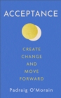 Acceptance : Create Change and Move Forward - eBook
