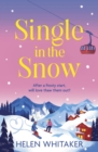 Single in the Snow : The perfect enemies-to-lovers winter romcom! - Book