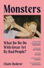 Monsters : What Do We Do with Great Art by Bad People? - Book