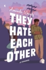 They Hate Each Other : A fake dating, enemies-to-lovers romcom for fans of HEARTSTOPPER! - Book