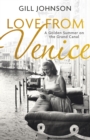 Love From Venice : A golden summer on the Grand Canal - eBook