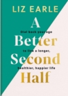 A Better Second Half : Dial Back Your Age to Live a Longer, Healthier, Happier Life - eBook