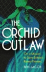 The Orchid Outlaw : On a Mission to Save Britain's Rarest Flowers - Book