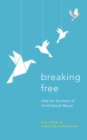 Breaking Free : Help For Survivors Of Child Sexual Abuse - eBook