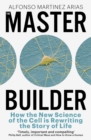 The Master Builder : How the New Science of the Cell is Rewriting the Story of Life - eBook