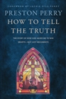 How to Tell the Truth : The Story of How God Saved me to Win Hearts, Not Just Arguments - Book