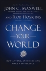 Change Your World : How Anyone, Anywhere Can Make a Difference - Book