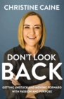 Don't Look Back : Getting Unstuck and Moving Forward with Passion and Purpose - eBook
