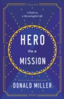 Hero on a Mission : A Path to a Meaningful Life - eBook