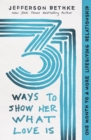 31 Ways to Show Her What Love Is : One Month to a More Lifegiving Relationship - eBook