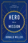 Hero on a Mission : The Path to a Meaningful Life - Book