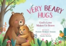 Very Beary Hugs : God's Love Makes Us Brave - Book