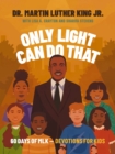 Only Light Can Do That : 60 Days of MLK – Devotions for Kids - Book
