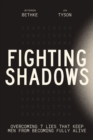 Fighting Shadows : Overcoming 7 Lies That Keep Men From Becoming Fully Alive - Book