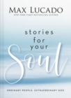 Stories for Your Soul : Ordinary People. Extraordinary God. - Book
