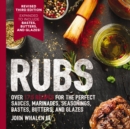Rubs (Third Edition) : Updated and   Revised to Include Over 175 Recipes for BBQ Rubs, Marinades, Glazes, and Bastes - eBook