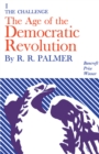 Age of the Democratic Revolution: A Political History of Europe and America, 1760-1800, Volume 1 : The Challenge - eBook