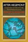 After Hegemony : Cooperation and Discord in the World Political Economy - eBook