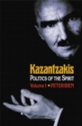 Kazantzakis, Volume 1 : Politics of the Spirit - eBook