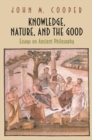 Knowledge, Nature, and the Good : Essays on Ancient Philosophy - eBook