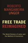 Free Trade Reimagined : The World Division of Labor and the Method of Economics - eBook