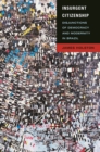Insurgent Citizenship : Disjunctions of Democracy and Modernity in Brazil - eBook