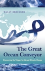 The Great Ocean Conveyor : Discovering the Trigger for Abrupt Climate Change - eBook