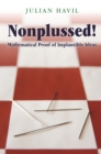 Nonplussed! : Mathematical Proof of Implausible Ideas - eBook