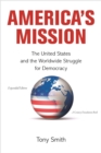 America's Mission : The United States and the Worldwide Struggle for Democracy - Expanded Edition - eBook