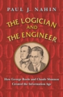 The Logician and the Engineer : How George Boole and Claude Shannon Created the Information Age - eBook