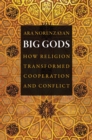 Big Gods : How Religion Transformed Cooperation and Conflict - eBook