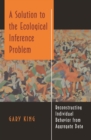 A Solution to the Ecological Inference Problem : Reconstructing Individual Behavior from Aggregate Data - eBook