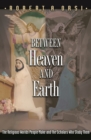Between Heaven and Earth : The Religious Worlds People Make and the Scholars Who Study Them - eBook