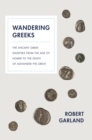 Wandering Greeks : The Ancient Greek Diaspora from the Age of Homer to the Death of Alexander the Great - eBook