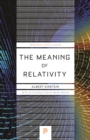 The Meaning of Relativity : Including the Relativistic Theory of the Non-Symmetric Field - Fifth Edition - eBook