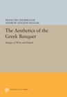 The Aesthetics of the Greek Banquet : Images of Wine and Ritual - eBook