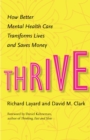 Thrive : How Better Mental Health Care Transforms Lives and Saves Money - eBook