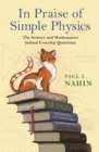 In Praise of Simple Physics : The Science and Mathematics behind Everyday Questions - eBook