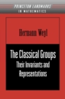 The Classical Groups : Their Invariants and Representations (PMS-1) - eBook