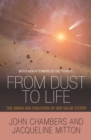 From Dust to Life : The Origin and Evolution of Our Solar System - eBook