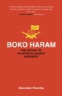 Boko Haram : The History of an African Jihadist Movement - eBook