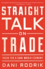 Straight Talk on Trade : Ideas for a Sane World Economy - eBook