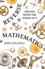 Reverse Mathematics : Proofs from the Inside Out - eBook