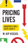 Pricing Lives : Guideposts for a Safer Society - eBook