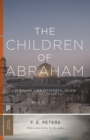 The Children of Abraham : Judaism, Christianity, Islam - eBook