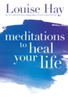 Meditations to Heal Your Life - eBook