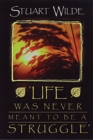 Life Was Never Meant to Be a Struggle - eBook