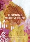 Morning Meditations Journal : Positive Prompts & Affirmations to Start Your Day - Book